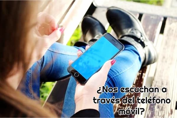 ¿Nos escuchan a través del teléfono móvil?
